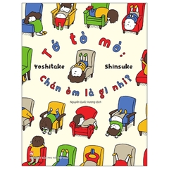 Tớ Tò Mò - Chán Òm Là Gì Nhỉ?
