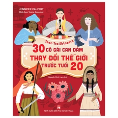 Teen Trailblazers - 30 Cô Gái Can Đảm Thay Đổi Thế Giới Trước Tuổi 20
