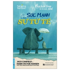 Hạt Giống Tâm Hồn - Sức Mạnh Của Sự Tử Tế