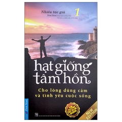 Hạt Giống Tâm Hồn Tập 1 - Cho Lòng Dũng Cảm Và Tình Yêu Cuộc Sống
