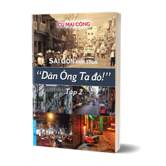 Sài Gòn Một Thuở - Dân Ông Tạ Đó! Tập 2