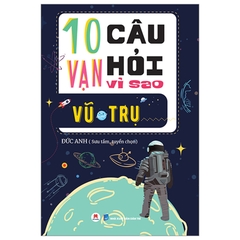 10 Vạn Câu Hỏi Vì Sao ? - Vũ Trụ