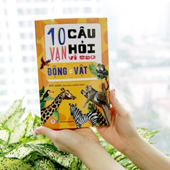 10 Vạn Câu Hỏi Vì Sao ? - Động Vật