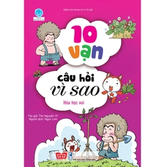 10 Vạn Câu Hỏi Vì Sao - Hóa Học Vui
