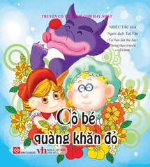 Truyện Cổ Tích Thế Giới Hay Nhất - Cô Bé Quàng Khăn Đỏ