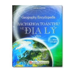 Bách Khoa Toàn Thư Về Địa Lý (Dành Cho Trẻ Em Từ 8 Tuổi Trở Lên)