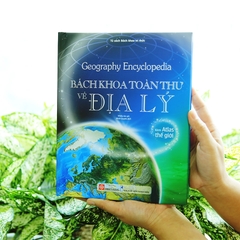Bách Khoa Toàn Thư Về Địa Lý (Dành Cho Trẻ Em Từ 8 Tuổi Trở Lên)