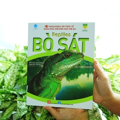 Bách Khoa Tri Thức Về Khám Phá Thế Giới Cho Trẻ Em - Reptiles - Bò Sát