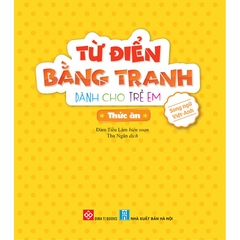 Từ Điển Bằng Tranh Dành Cho Trẻ Em - Thức Ăn