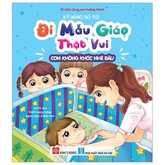 Kỹ Năng Bỏ Túi, Đi Mẫu Giáo Thật Vui - Con Không Khóc Nhè Đâu