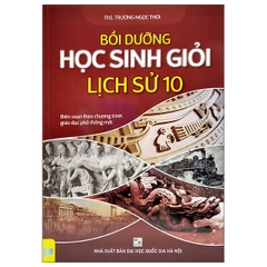 Bồi Dưỡng Học Sinh Giỏi Lịch Sử Lớp 10 (Chương Trình Mới)