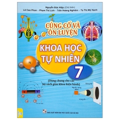 Củng Cố Và Ôn Luyện Khoa Học Tự Nhiên Lớp 7 (Chương Trình Mới)