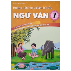 Hướng Dẫn Học Và Làm Bài Tập Ngữ Văn Lớp 7 Tập 2 (Kết Nối Tri Thức Với Cuộc Sống)