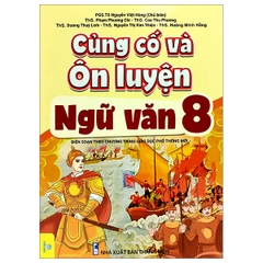 Củng Cố Và Ôn Luyện Ngữ Văn Lớp 8 (Chương Trình Mới)