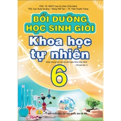 Bồi Dưỡng Học Sinh Giỏi Khoa Học Tự Nhiên Lớp 6 - Biên Soạn Theo Chương Trình GDPT Mới