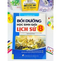 Bồi Dưỡng Học Sinh Giỏi Lịch Sử 8 - Biên Soạn Theo Chương Trình GDPT Mới