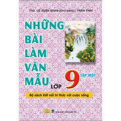 Những Bài Làm Văn Mẫu Lớp 9 Tập 1 (Kết Nối Tri Thức Với Cuộc Sống)