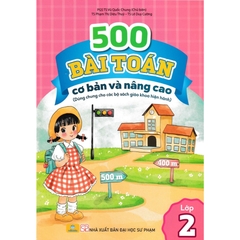 500 Bài Toán Cơ Bản Và Nâng Cao Lớp 2 (Dùng Chung Cho Các Bộ SGK Hiện Hành)