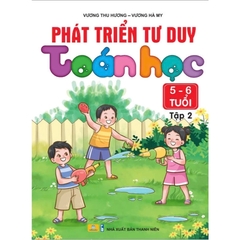 Phát Triển Tư Duy Toán Học 5 - 6 Tuổi Tập 2