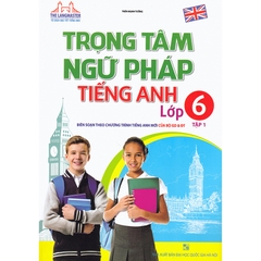 Trọng Tâm Ngữ Pháp Tiếng Anh Lớp 6 Tập 1