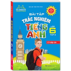 Bài Tập Trắc Nghiệm Tiếng Anh Lớp 6 Tập 2 - Có Đáp Án