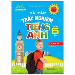 Bài Tập Trắc Nghiệm Tiếng Anh Lớp 6 Tập 2 - Có Đáp Án