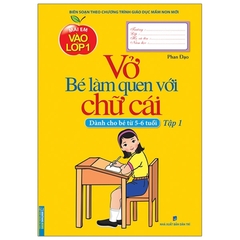 Mai Em Vào Lớp 1 - Vở Bé Làm Quen Với Chữ Cái Tập 1 Dành Cho Trẻ 5 -6 Tuổi