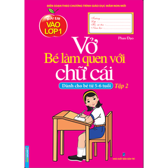Mai Em Vào Lớp 1 - Vở Bé Làm Quen Với Chữ Cái Tập 2 Dành Cho Trẻ 5 -6 Tuổi