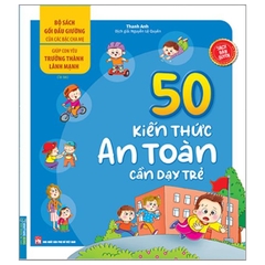 Bộ Sách Gối Đầu Giường Của Các Bậc Cha Mẹ - Giúp Con Yêu Trưởng Thành Lành Mạnh - 50 Kiến Thức An Toàn Cần Dạy Trẻ