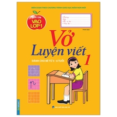 Mai Em Vào Lớp 1 - Vở Luyện Viết Tập 1 Dành Cho Bé Từ 5 - 6 Tuổi