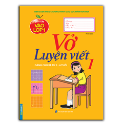 Mai Em Vào Lớp 1 - Vở Luyện Viết Tập 1 Dành Cho Bé Từ 5 - 6 Tuổi