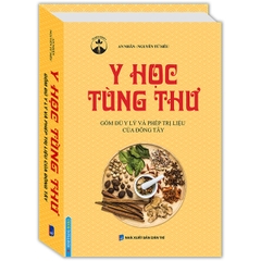 Y Học Tùng Thư - Gồm Đủ Y Lý Và Phép Trị Liệu Của Đông Tây