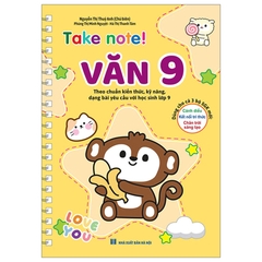 Take Note! Văn 9 (Sách Không Lò Xo Dùng Cho Cả 3 Bộ SGK Mới)