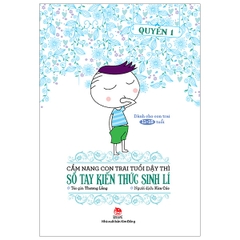 Cẩm Nang Con Trai Tuổi Dậy Thì Quyển 1 - Sổ Tay Kiến Thức Sinh Lí