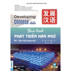 Giáo Trình Phát Triển Hán Ngữ Nói - Giao Tiếp Trung Cấp 1