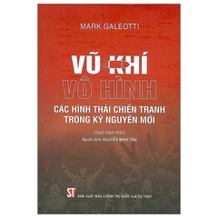 Vũ Khí Vô Hình – Các Hình Thái Chiến Tranh Trong Kỷ Nguyên Mới