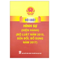 Bộ Luật Hình Sự (Hiện Hành) (Bộ Luật Năm 2015, Sửa Đổi, Bổ Sung Năm 2017)