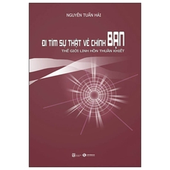 Đi Tìm Sự Thật Về Chính Bạn - Thế Giới Linh Hồn Thuần Khiết