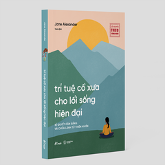 Trí Tuệ Cổ Xưa Cho Lối Sống Hiện Đại