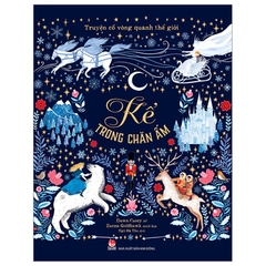 Truyện Cổ Vòng Quanh Thế Giới - Kể Trong Chăn Ấm