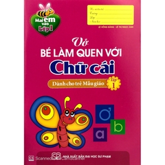 Mai Em Vào Lớp 1 - Vở Bé Làm Quen Với Chữ Cái Dành Cho Trẻ Mẫu Giáo Tập 1