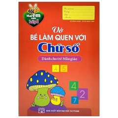 Mai Em Vào Lớp 1 - Vở Bé Làm Quen Với Chữ Số Dành Cho Trẻ Mẫu Giáo