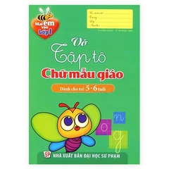 Mai Em Vào Lớp 1 - Vở Tập Tô Chữ Mẫu Giáo - Dành Cho Trẻ 5 - 6 Tuổi