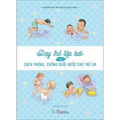 Dạy Trẻ Tập Bơi Và Cách Phòng, Chống Đuối Nước Cho Trẻ Em