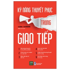 Kỹ Năng Thuyết Phục Trong Giao Tiếp