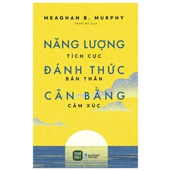 Năng Lượng Tích Cực, Đánh Thức Bản Thân, Cân Bằng Cảm Xúc