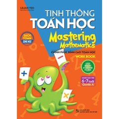 Tinh Thông Toán Học - Mastering Mathematics - Dành Cho Trẻ 6-7 Tuổi - Quyển A