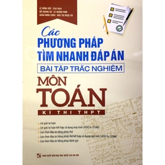 Các Phương Pháp Tìm Nhanh Đáp Án - Bài Tập Trắc Nghiệm Môn Toán - Kì Thi THPT
