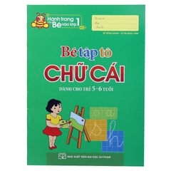 Hành Trang Cho Bé Vào Lớp 1 - Bé Tập Tô Chữ Cái Dành Cho Trẻ 5-6 Tuổi