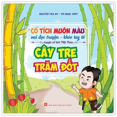 Cổ Tích Muôn Màu - Vui Đọc Truyện Khéo Tay Tô - Truyện Cổ Tích Việt Nam - Cây Tre Trăm Đốt